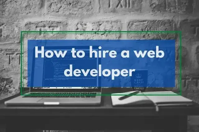 How to Hire a Web Developer