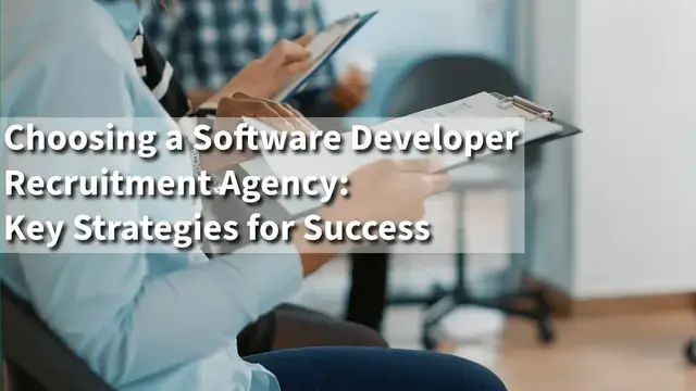 Software Developer Recruitment Agency: Selection Strategy