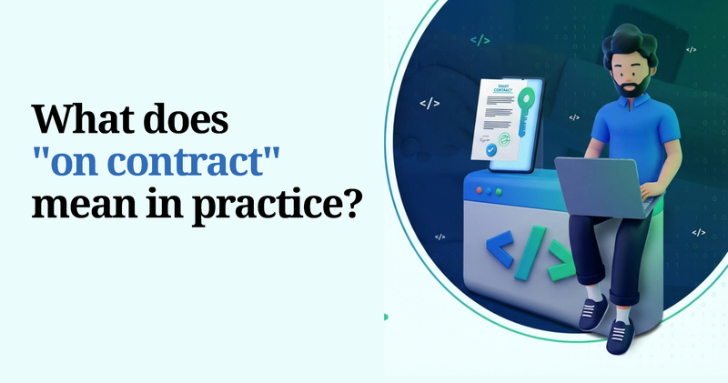 What does "on contract" mean in practice?